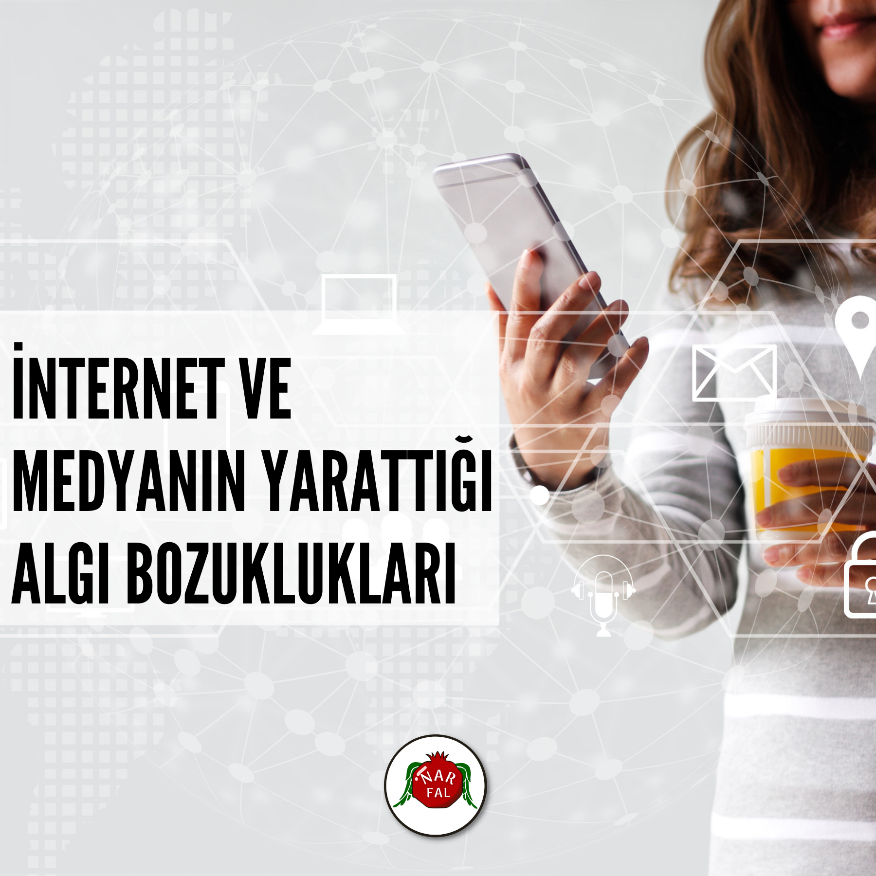 İNTERNET VE MEDYANIN YARATTIĞI ALGI BOZUKLUKLARI | Blog - Nar Fal