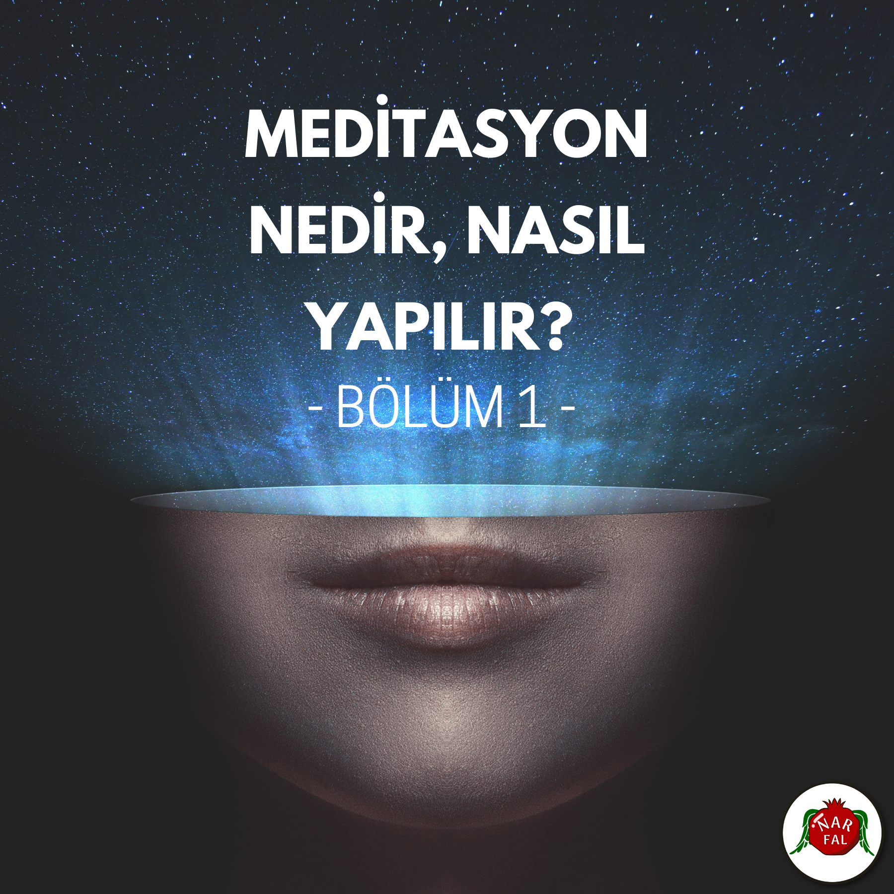 Meditasyon Nedir, Nasıl Yapılır? - Bölüm 1 | Blog - Nar Fal