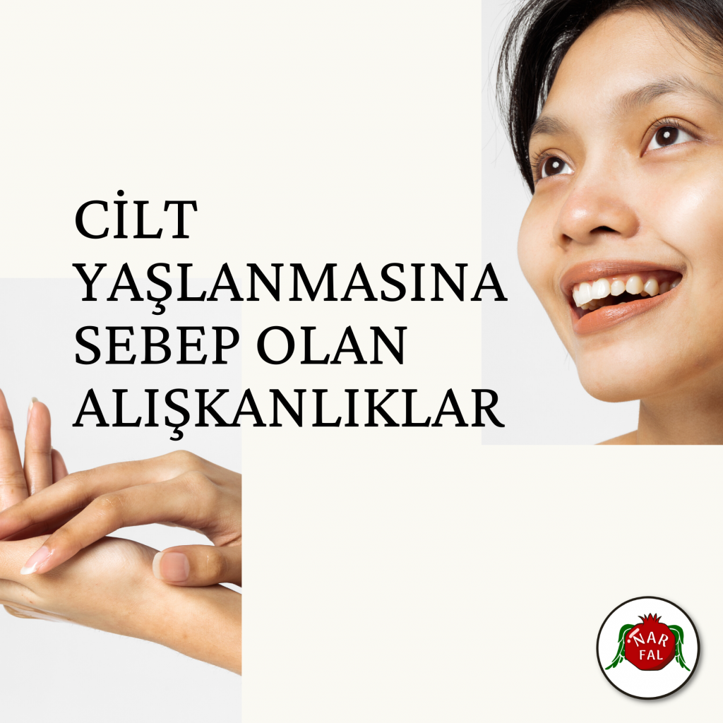 CİLT YAŞLANMASINA SEBEP OLAN ALIŞKANLIKLAR