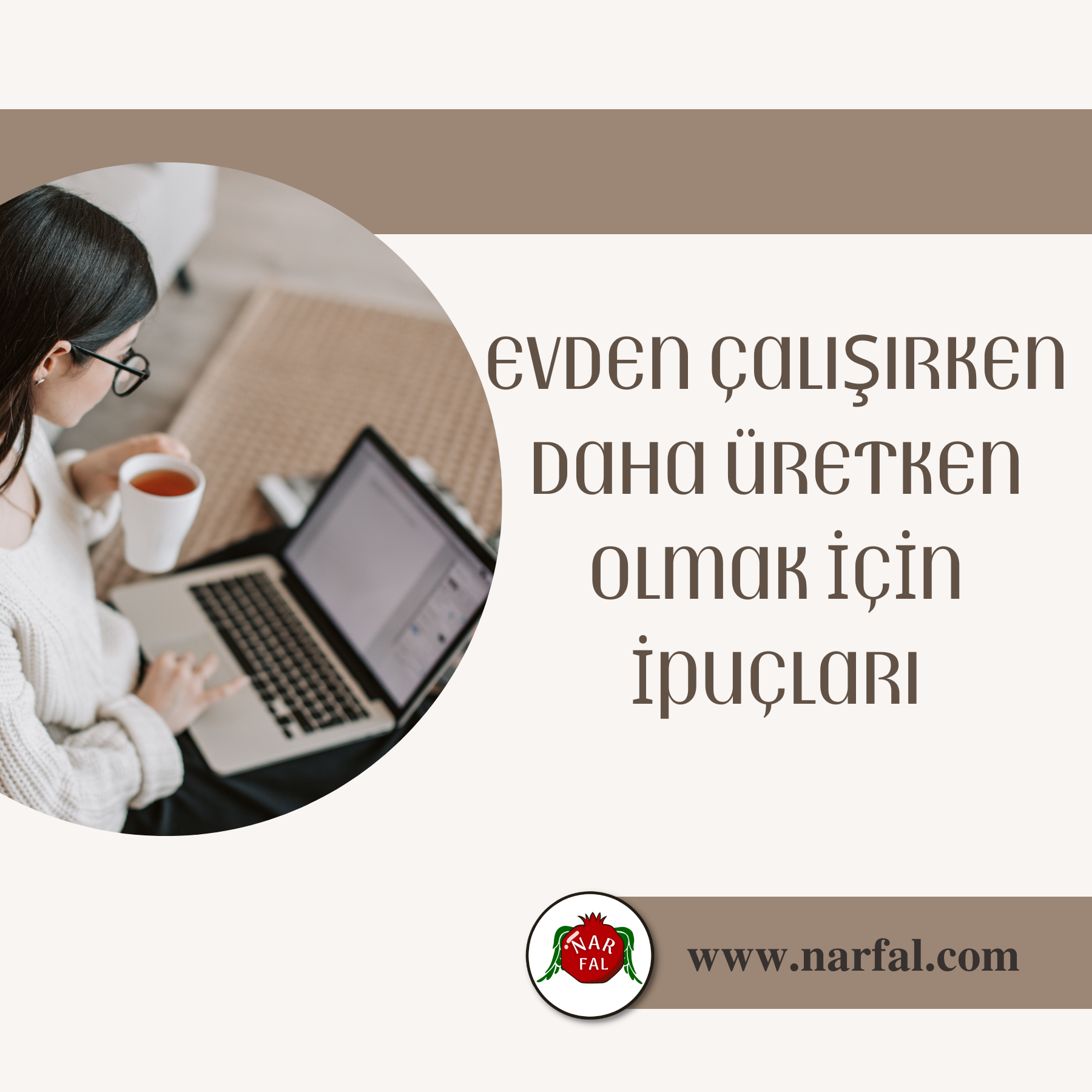 EVDEN ÇALIŞIRKEN DAHA ÜRETKEN OLMAK İÇİN İPUÇLARI | Blog - Nar Fal