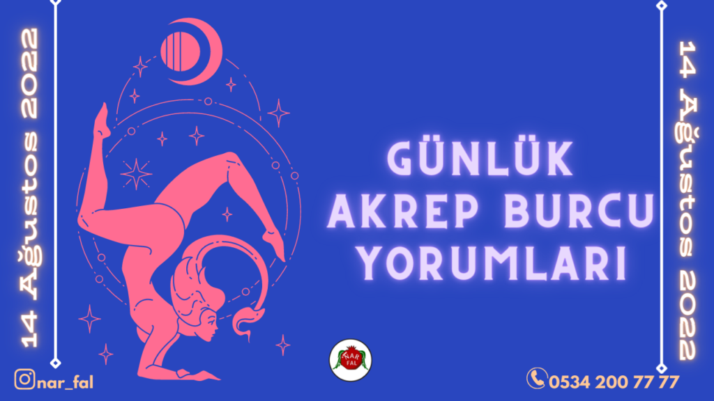 Gunluk burc yorumlari, 14 Ağustos 2022, Akrep burc yorumlari, 15 Ağustos, Akrep burcu kadini, erkegi, cocugu, Gunluk tarot fali, Haftalik, aylik, burc yorumu, ankara fal cafe, fal baktir, Tarot