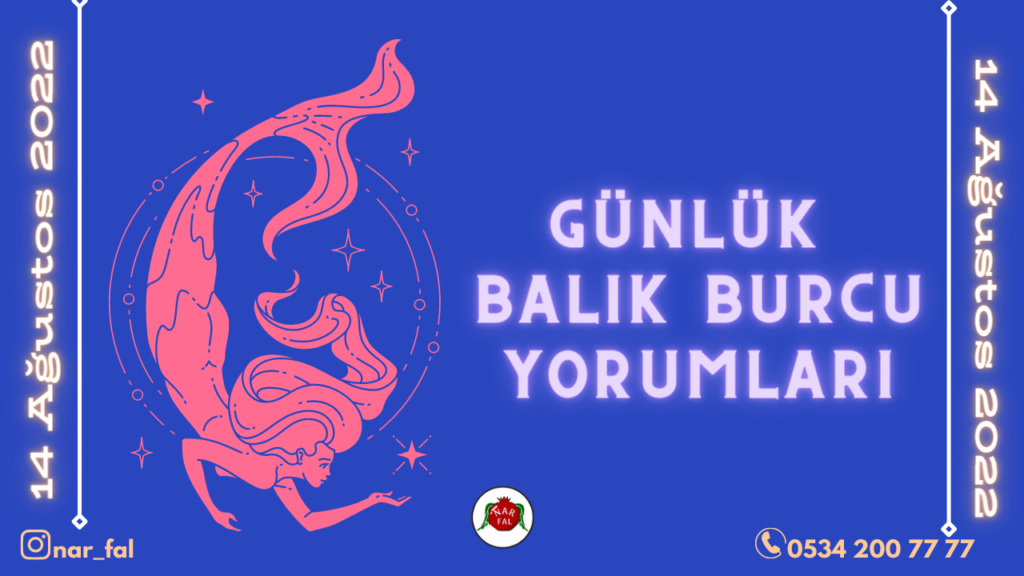 Gunluk burc yorumlari, 14 Ağustos 2022, Balık burc yorumlari, 15 Ağustos, Balık burcu kadini, erkegi, cocugu, Gunluk tarot fali, Haftalik, aylik, burc yorumu, ankara fal cafe, fal baktir, Tarot