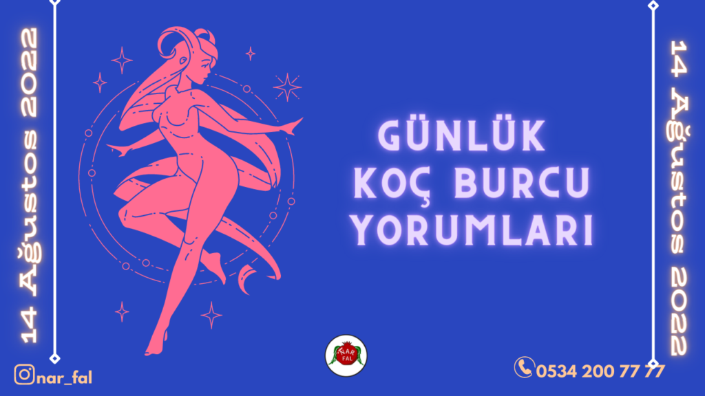Gunluk burc yorumlari, 14 Ağustos 2022, Koç burc yorumlari, 15 Ağustos, Koç burcu kadini, erkegi, cocugu, Gunluk tarot fali, Haftalik, aylik, burc yorumu, ankara fal cafe, fal baktir, Tarot