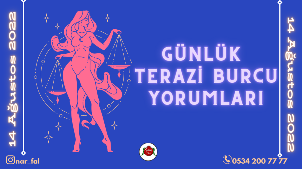 Gunluk burc yorumlari, 14 Ağustos 2022, Terazi burc yorumlari, 15 Ağustos, Terazi burcu kadini, erkegi, cocugu, Gunluk tarot fali, Haftalik, aylik, burc yorumu, ankara fal cafe, fal baktir, Tar