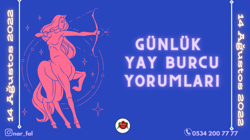 Gunluk burc yorumlari, 14 Ağustos 2022, Yay burc yorumlari, 15 Ağustos, Yay burcu kadini, erkegi, cocugu, Gunluk tarot fali, Haftalik, aylik, burc yorumu, ankara fal cafe, fal baktir, Tarot