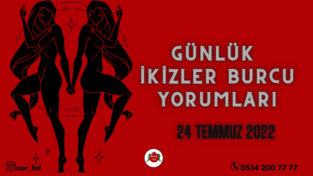 Gunluk burc yorumlari, 24 temmuz 2022, İkizler burc yorumlari, 25 temmuz, İkizler burcu kadini, erkegi, cocugu, Gunluk tarot fali, Haftalik, aylik, burc yorumu, ankara fal cafe, fal baktir, T