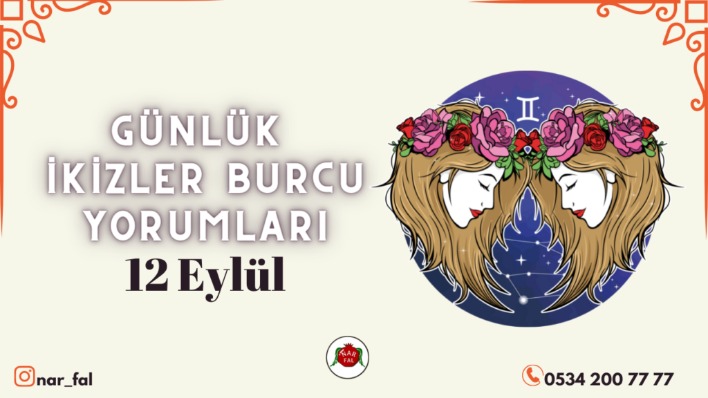 Gunluk burc yorumlari, 12 Eylül 2022, İkizler burc yorumlari, 13 Eylül, İkizler burcu kadini, erkegi, cocugu, Gunluk tarot fali, Haftalik, aylik, burc yorumu, ankara fal cafe, fal