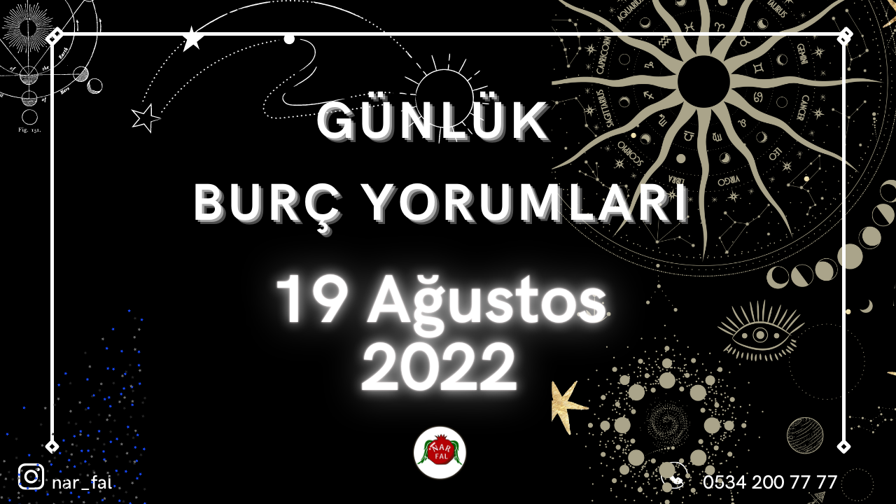 günlük burc yorumları, 19 Ağustos burç yorumları, 20 Ağustos,koç, boğa, ikizler,başak,aslan, yengeç, terazi, akrep, yay,oğlak, kova, balık, burç yorumu