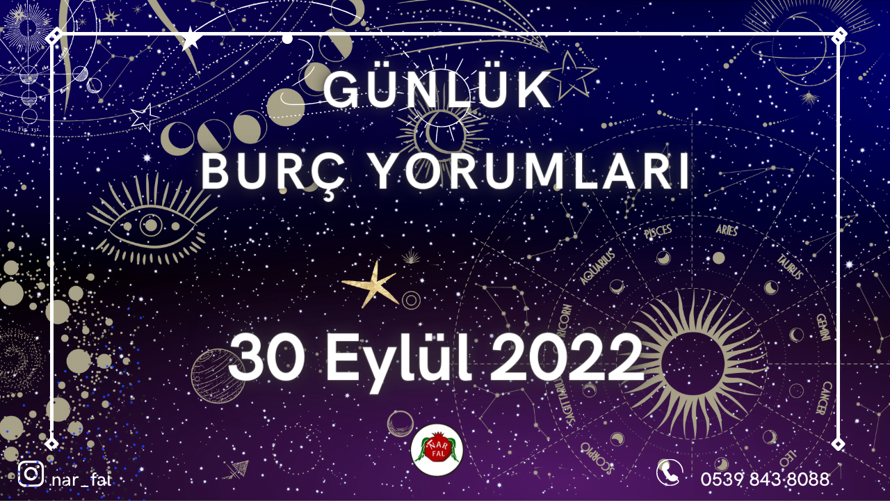 günlük burc yorumları, 30 Eylül burç yorumları, 1 Ekim, koç, boğa, ikizler, başak, aslan, yengeç, terazi, akrep, yay, oğlak, kova, balık, burç yorumu