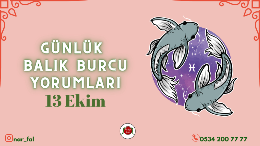 Günlük burç yorumları, 13 ekim 2022, Balık burcu yorumları, 14 ekim, Balık burcu kadini, erkegi, cocugu, Gunluk tarot fali, Haftalik, aylik, burcu yorumu, ankara fal cafe, fal