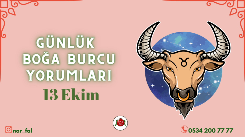 Günlük burç yorumları, 13 ekim 2022, Boğa burcu yorumları, 14 ekim, Boğa burcu kadini, erkegi, cocugu, Gunluk tarot fali, Haftalik, aylik, burcu yorumu, ankara fal cafe, fal bak