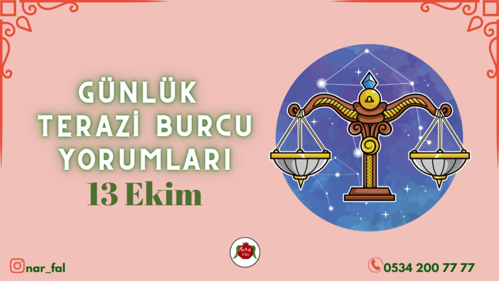 Günlük burç yorumları, 13 ekim 2022, Terazi burcu yorumları, 14 ekim, Terazi burcu kadini, erkegi, cocugu, Gunluk tarot fali, Haftalik, aylik, burcu yorumu, ankara fal cafe, fal