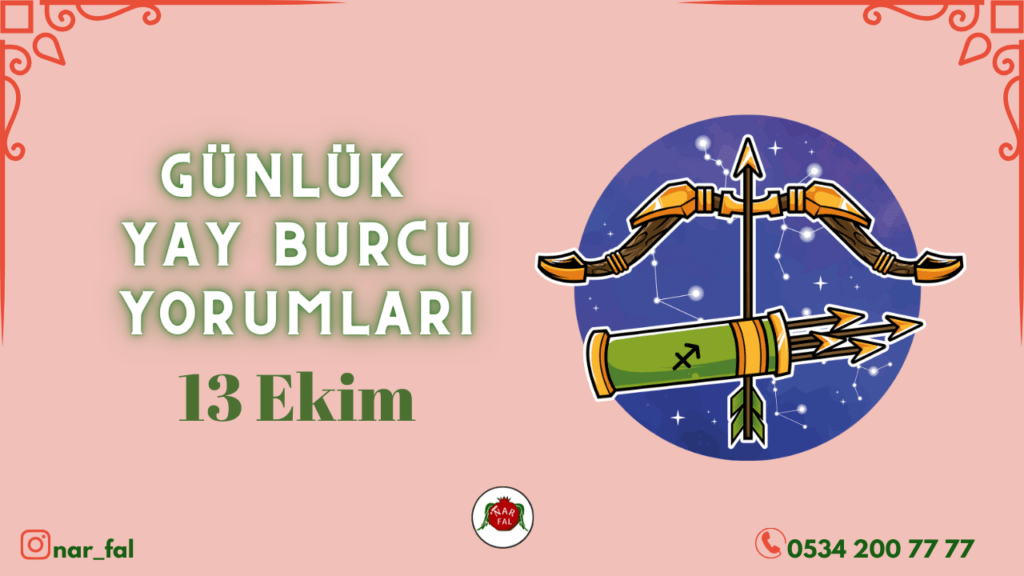 Günlük burç yorumları, 13 ekim 2022, Yay burcu yorumları, 14 ekim, Yay burcu kadini, erkegi, cocugu, Gunluk tarot fali, Haftalik, aylik, burcu yorumu, ankara fal cafe, fal bak