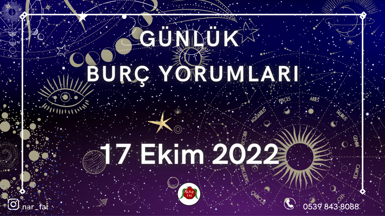 günlük burcu yorumları, 17 Ekim burç yorumları, 18 Ekim,koç, boğa, ikizler,başak,aslan, yengeç, terazi, akrep, yay,oğlak, kova, balık, burç yorumu